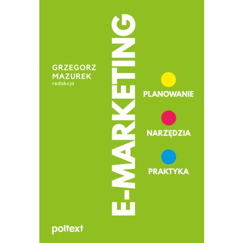 E-marketing. Planowanie, narzędzia, praktyka