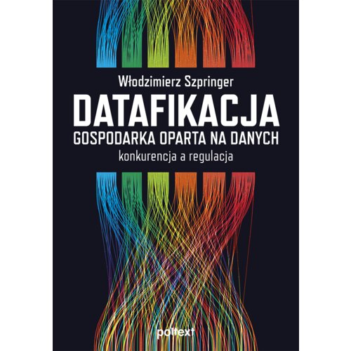 Datafikacja. Gospodarka oparta na danych. Konkurencja, a regulacja