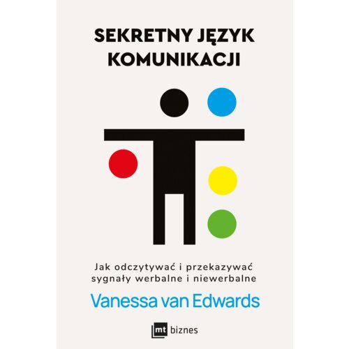 Sekretny język komunikacji. Jak odczytywać i przekazywać sygnały werbalne i niewerbalne