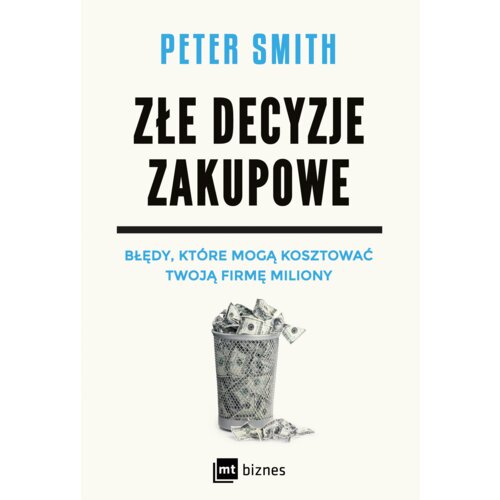 Złe decyzje zakupowe. Błędy, które mogą kosztować Twoją firmę miliony