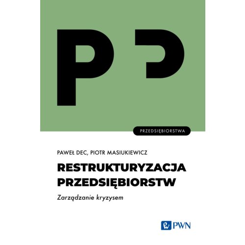 Restrukturyzacja przedsiębiorstw. Zarządzanie kryzysem
