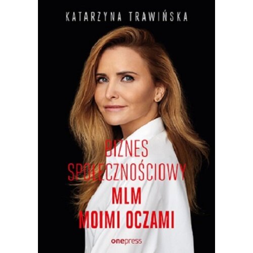 Biznes społecznościowy. MLM moimi oczami