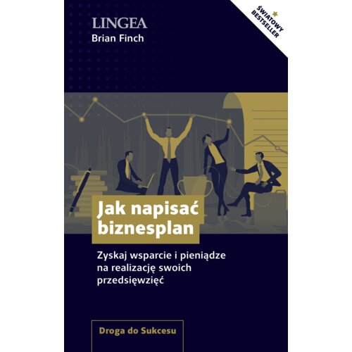 Jak napisać biznesplan. Zyskaj wsparcie i pieniądze na realizację swoich przedsięwzięć