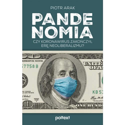Pandenomia. Czy koronawirus zakończył erę neoliberalizmu?