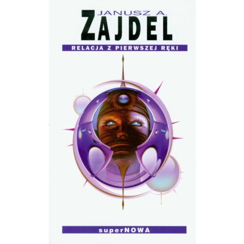 Relacje z pierwszej ręki - Janusz A. Zajdel