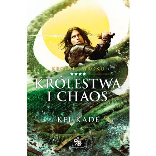 Królestwa i chaos. Kroniki Mroku. Tom 4
