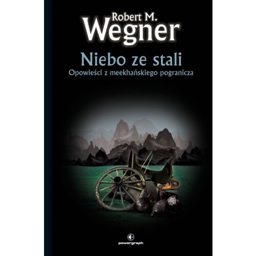 Niebo ze stali. Opowieści z meekhańskiego pogranicza. Tom 3