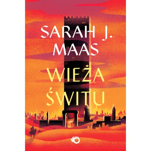 Wieża świtu. Szklany Tron. Tom 6