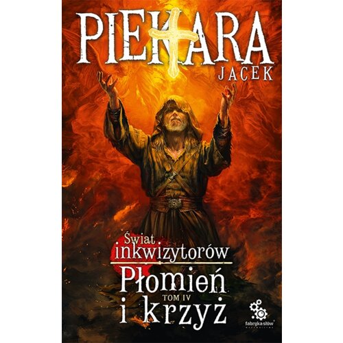 Płomień i krzyż. Świat Inkwizytorów. Tom 4