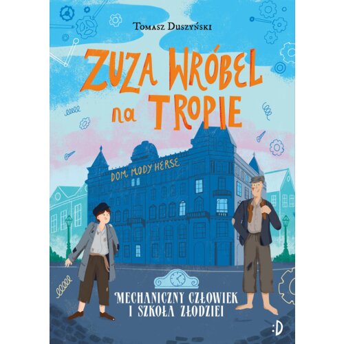 Mechaniczny Człowiek i szkoła złodziei. Zuza Wróbel na tropie. Tom 2