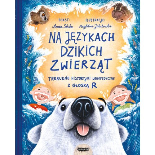 Na językach dzikich zwierząt. Trrrudne historyjki logopedyczne z głoską R