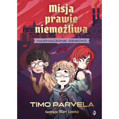 Naznaczone dziecko. Misja prawie niemożliwa. Tom 1