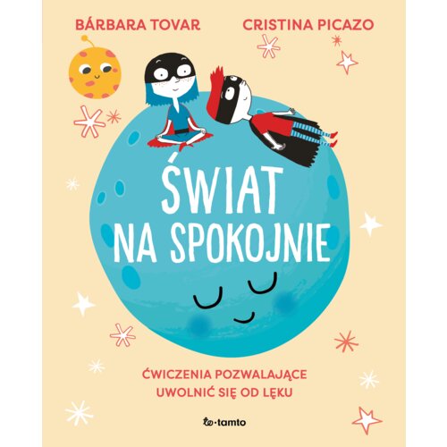 Świat na spokojnie. Ćwiczenia pozwalające uwolnić się od lęku