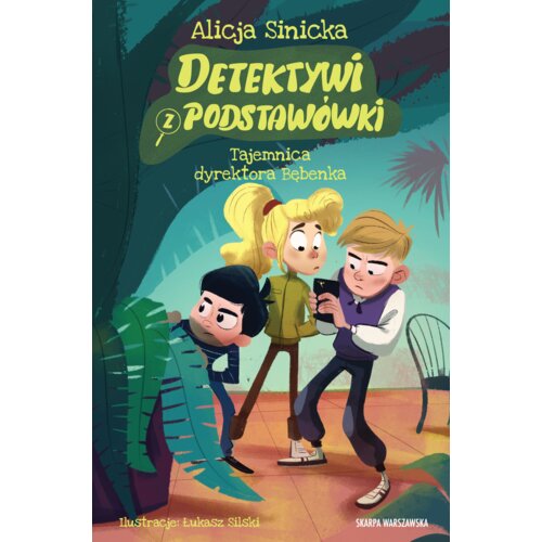 Tajemnica dyrektora Bębenka. Detektywi z podstawówki. Tom 1
