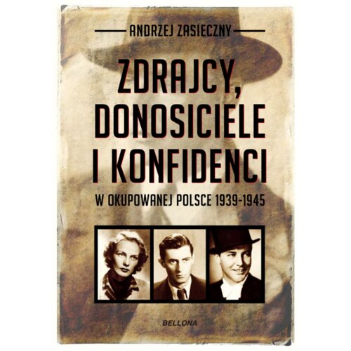 Zdrajcy, donosiciele i konfidenci w okupowanej Polsce 1939-1945