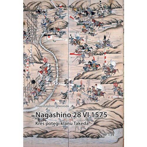 Nagashino 28 VI 1575. Kres potęgi klanu Takeda