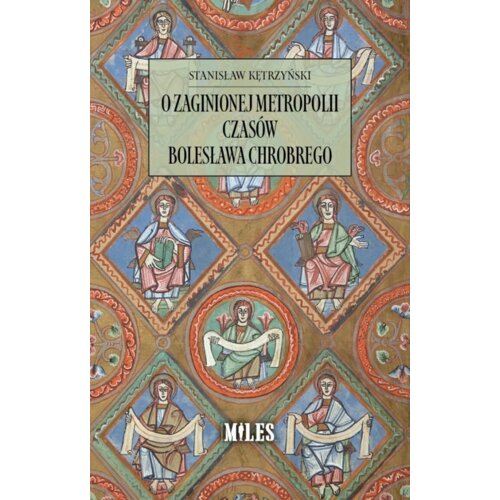 O zaginionej metropolii czasów Bolesława Chrobrego