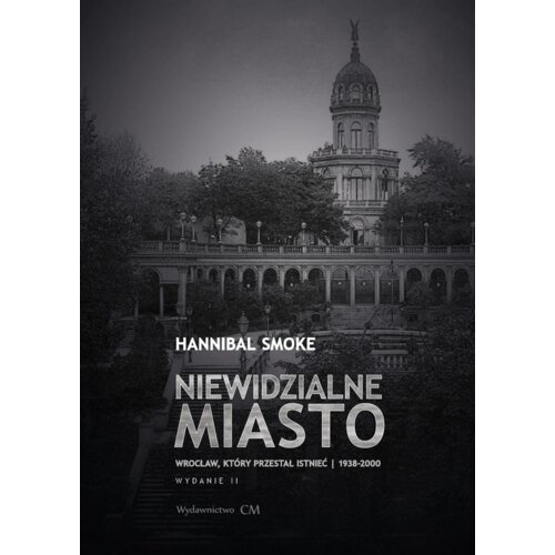 Niewidzialne miasto. Wrocław, który przestał...