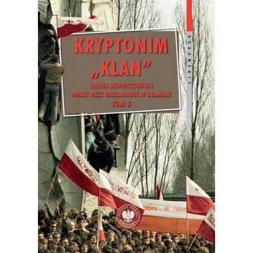 Kryptonim Klan. Służba Bezpieczeństwa wobec NSZZ