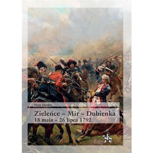 Zieleńce - Mir - Dubienka 18 maja - 26 lipca 1792