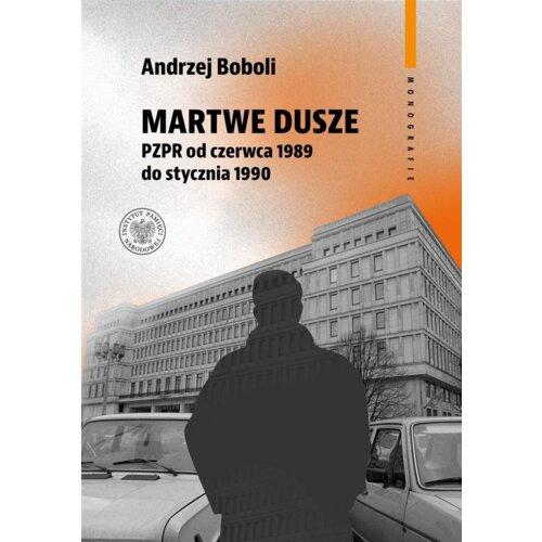 Martwe dusze. PZPR od czerwca 1989 do stycznia...