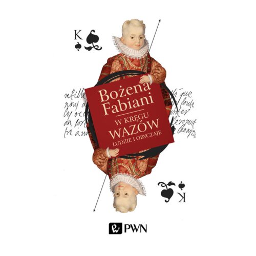W kręgu Wazów. Ludzie i obyczaje