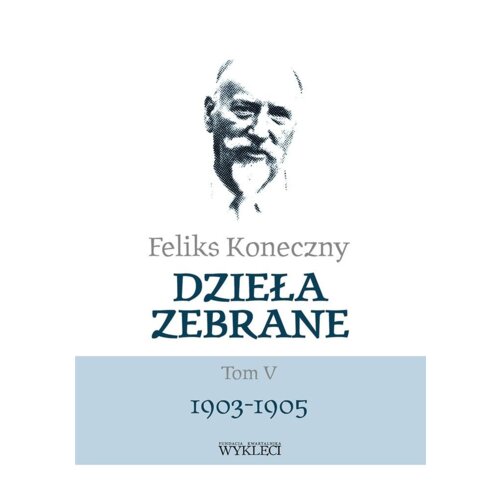 Feliks Koneczny. Dzieła zebrane. Tom 5