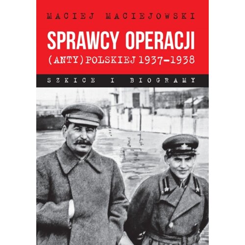 Sprawcy operacji (anty)polskiej 1937-1938