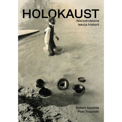 Holokaust (Nie)odrobiona lekcja historii