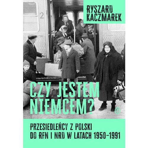 Czy jestem Niemcem? Przesiedleńcy z Polski do RFN i NRD w latach 1950&#8211;1991