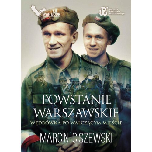 Powstanie Warszawskie. Wędrówka po walczącym mieście