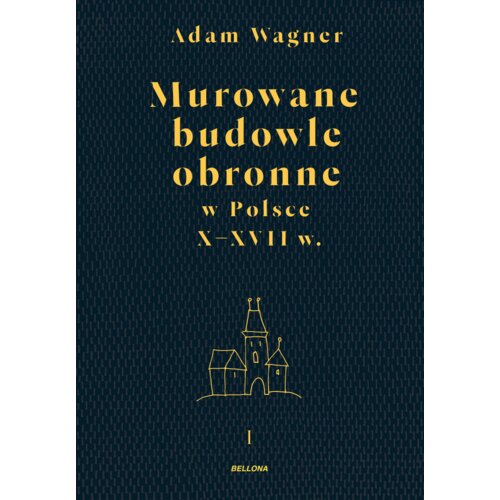 Murowane budowle obronne w Polsce do XVIII wieku. Tom 1-2