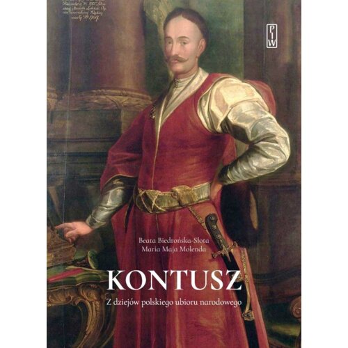 Kontusz. Z dziejów polskiego ubioru narodowego