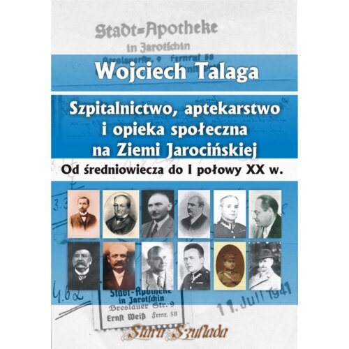 Szpitalnictwo, aptekarstwo i opieka społeczna na Ziemi Jarocińskiej. Od średniowiecza do I połowy XX w.