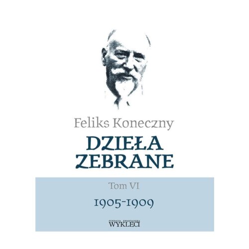 Feliks Koneczny. Dzieła zebrane. Tom 6