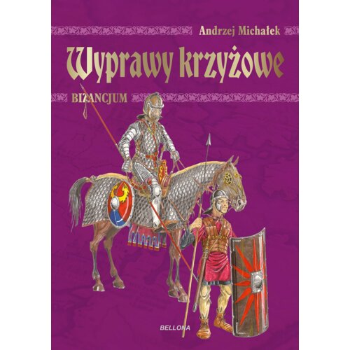 Wyprawy krzyżowe. Bizancjum Andrzej Michałek