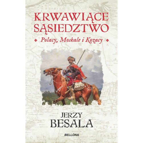 Krwawiące sąsiedztwo. Polacy, Moskale i Kozacy. Płonący wschód Rzeczypospolitej szlacheckiej