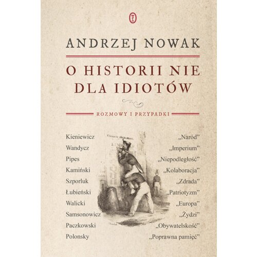 O historii nie dla idiotów. Rozmowy i przypadki