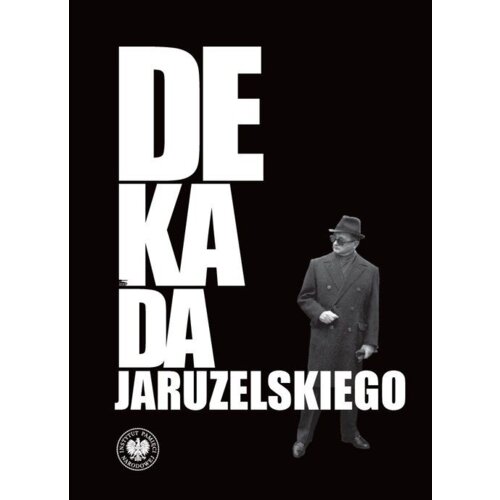 Dekada Jaruzelskiego. Z historii politycznej PRL