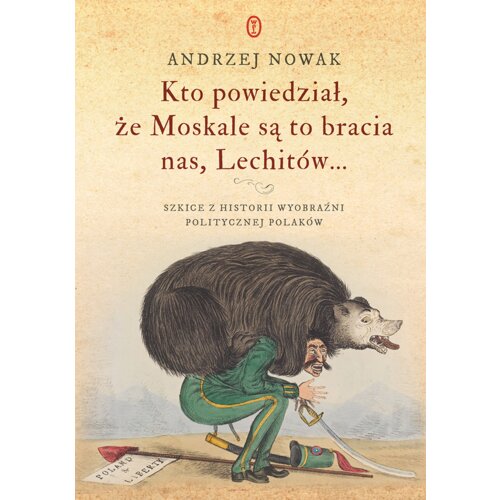 Kto powiedział, że Moskale są to bracia nas, Lechitów...