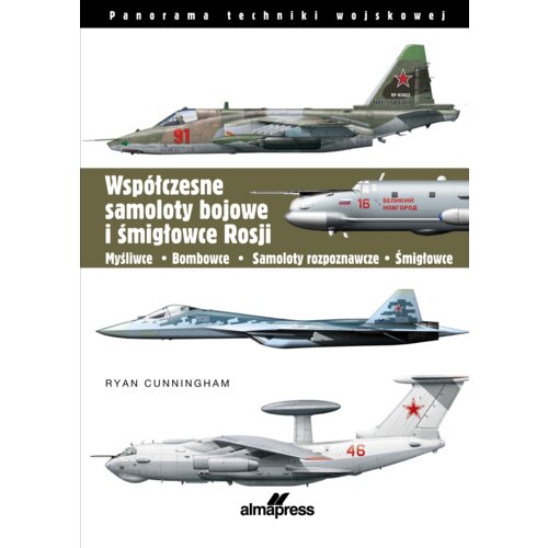 Współczesne samoloty bojowe i śmigłowce Rosji. Myśliwce • Bombowce • Samoloty rozpoznawcze • Śmigłow