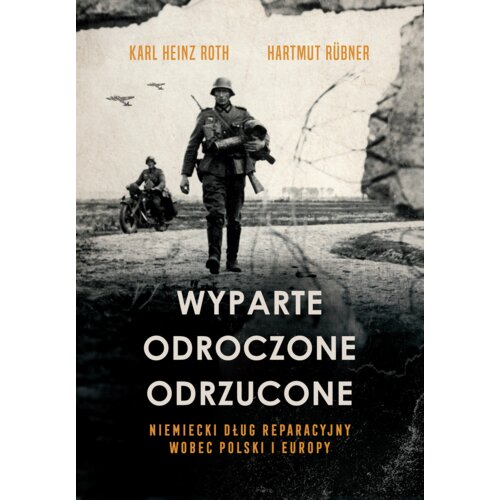 Wyparte, odroczone, odrzucone. Niemiecki dług reparacyjny wobec Polski i Europy