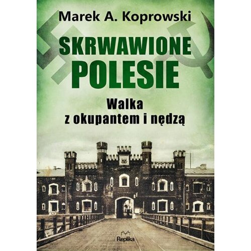 Skrwawione Polesie. W walce z okupantem i nędzą