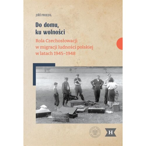 Do domu, ku wolności. Rola Czechosłowacji w...