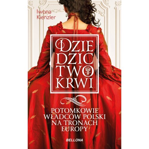 Dziedzictwo krwi. Potomkowie władców Polski na tronach Europy