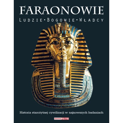 Faraonowie. Ludzie, bogowie, władcy