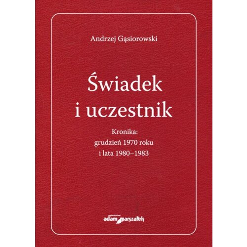 Świadek i uczestnik. Kronika: grudzień 1970 roku..