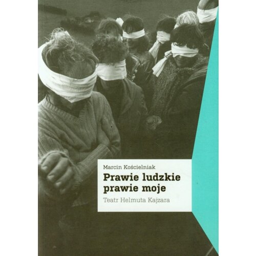 Prawie ludzkie prawie moje. Teatr Helmuta Kajzara