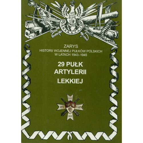 29 Pułk Artylerii Lekkiej Zarys Historii Wojennej Pułków Polskich w Kampanii Wrześniowej