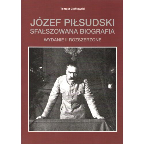 Józef Piłsudski. Sfałszowana biografia